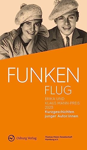 Stock image for Funkenflug: Erika und Klaus Mann-Preis 2023. Kurzgeschichten junger Autor:innen for sale by Revaluation Books