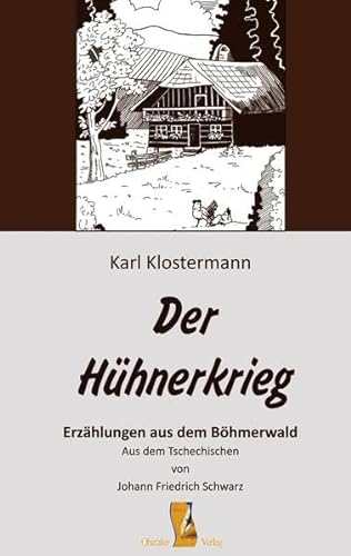 9783955110048: Der Hhnerkrieg: Erzhlungen aus dem Bhmerwald