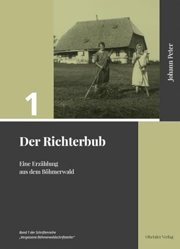 Beispielbild fr Der Richterbub: Eine Erzhlung aus dem Bhmerwald (Vergessene Bhmerwaldschriftsteller) zum Verkauf von medimops