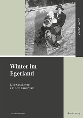 Beispielbild fr Winter im Egerland: Eine Geschichte aus dem Kaiserwald zum Verkauf von medimops