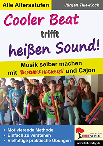 Beispielbild fr Cooler Beat trifft heien Sound!: Musik selber machen mit Boomwhackers und Cajon zum Verkauf von medimops