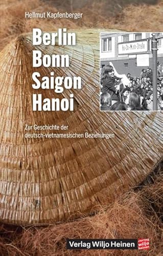 9783955140069: Berlin - Bonn - Saigon - Hanoi: Zur Geschichte der deutsch-vietnamesischen Beziehungen