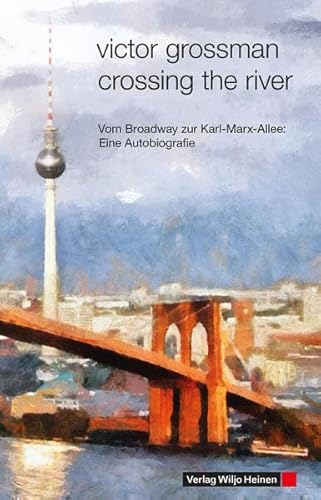 Stock image for Crossing the River: Vom Broadway zur Karl-Marx-Allee: Eine Autobiografie for sale by medimops