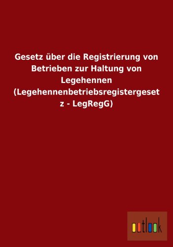 9783955210816: Gesetz Uber Die Registrierung Von Betrieben Zur Haltung Von Legehennen (Legehennenbetriebsregistergesetz - Legregg)