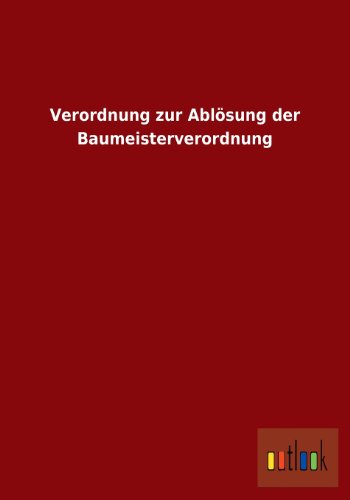 Stock image for Verordnung zur Ablsung der Baumeisterverordnung for sale by medimops