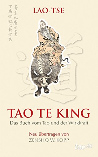 Lao-tse Tao Te King : Das Buch vom Tao und der Wirkkraft. Neu übertragen und mit einer Einführung von Zensho W. Kopp. - Kopp, Zensho W.