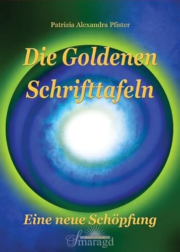 Beispielbild fr Die Goldenen Schrifttafeln: Eine neue Schpfung zum Verkauf von medimops