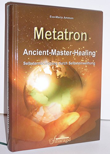 Beispielbild fr Metatron: Ancient-Master-Healing. Selbstermchtigung durch Selbsteinweihung zum Verkauf von medimops