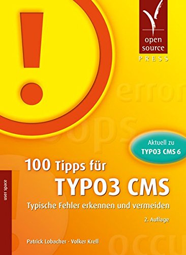 100 Tipps für TYPO3 CMS: Typische Fehler erkennen und vermeiden - Lobacher, Patrick, Krell, Volker