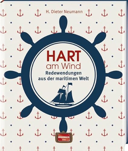 Stock image for Hart am Wind: Redewendungen aus der maritimen Welt for sale by medimops