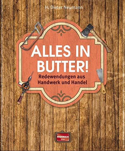Beispielbild fr Alles in Butter!: Redewendungen aus Handwerk und Handel zum Verkauf von medimops
