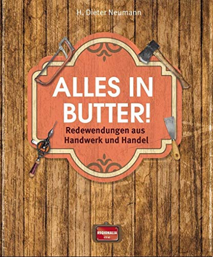 Stock image for Alles in Butter!: Redewendungen aus Handwerk und Handel for sale by medimops