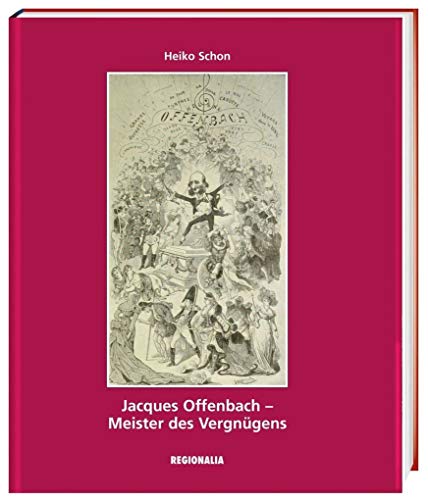 Jacques Offenbach: Meister des Vergnügens - Schon, Heiko