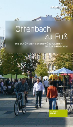 Beispielbild fr Offenbach zu Fu: Die schnsten Sehenswrdigkeiten zu Fu entdecken zum Verkauf von medimops