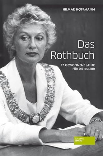 Stock image for Petra Roth - Eine kritische Hommage: 17 gewonnene Jahre fr die Kultur for sale by medimops