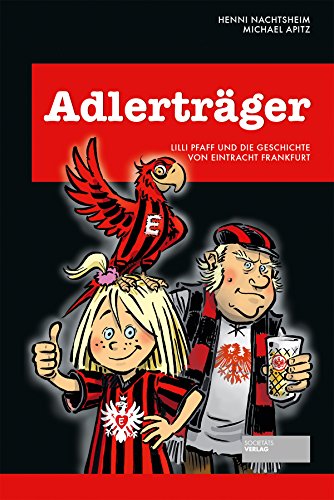 Imagen de archivo de Adlertrger - Lilli Pfaff und die Geschichte von Eintracht Frankfurt a la venta por medimops