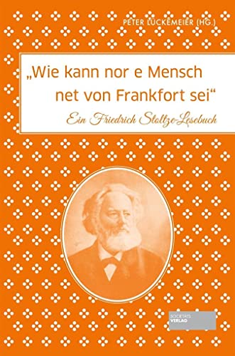 Stock image for Wie kann nor e Mensch net von Frankfort sei": Ein Friedrich Stoltze-Lesebuch for sale by medimops