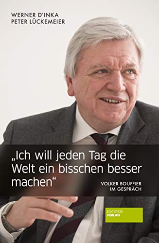 Stock image for "Ich will jeden Tag die Welt ein bisschen besser machen": Volker Bouffier im Gesprch for sale by medimops