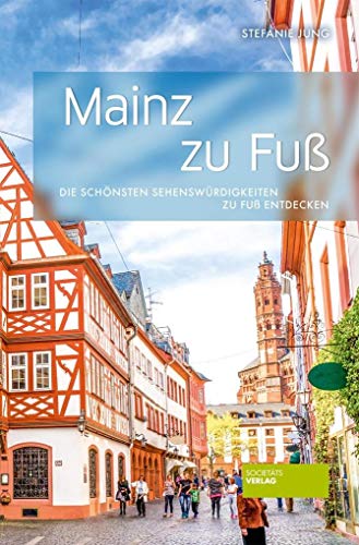 9783955422660: Mainz zu Fu: Die schnsten Sehenswrdigkeiten zu Fu entdecken