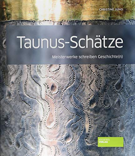 Beispielbild fr Taunus-Schtze: Meisterwerke schreiben Geschichte(n) zum Verkauf von medimops