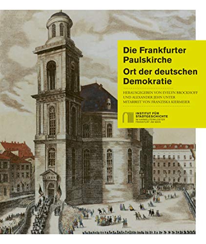 Beispielbild fr Die Frankfurter Paulskirche: Ort der deutschen Demokratie zum Verkauf von medimops