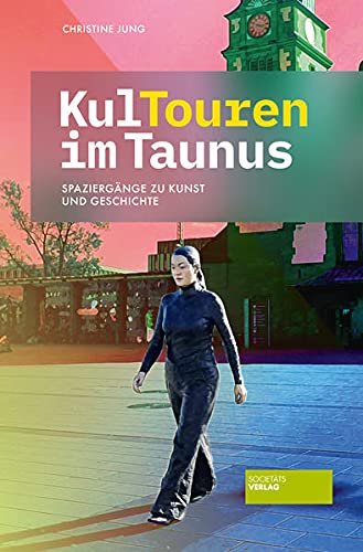 Beispielbild fr KulTouren im Taunus: Spaziergnge zu Kunst und Geschichte zum Verkauf von medimops