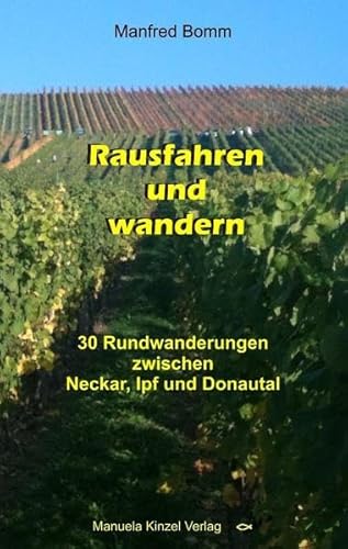 Beispielbild fr Rausfahren und wandern: 30 Rundwanderungen zwischen Neckar, Ipf und Donautal zum Verkauf von medimops