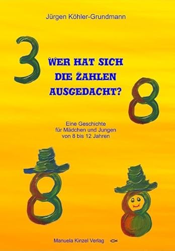 Beispielbild fr Wer hat sich die Zahlen ausgedacht?: Eine Geschichte fr Mdchen und Jungen von 8 bis 12 Jahren zum Verkauf von medimops