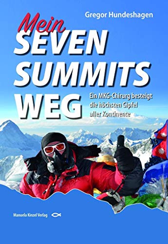9783955440725: Mein SEVEN SUMMITS WEG: Ein MKG-Chirurg besteigt die hchsten Gipfel aller Kontinente