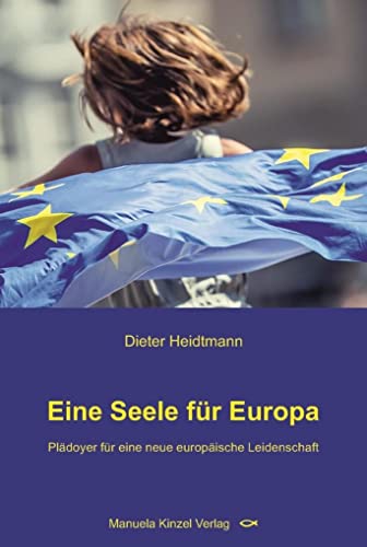 Stock image for Eine Seele fr Europa Pldoyer fr eine europische Leidenschaft for sale by Buchpark