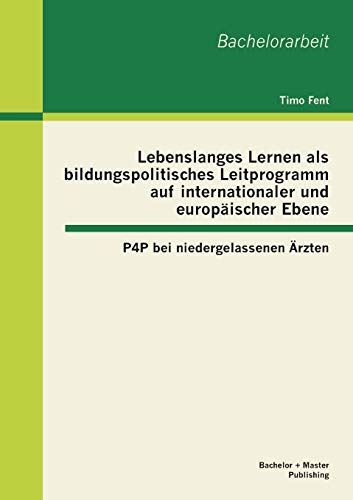 Stock image for Lebenslanges Lernen als bildungspolitisches Leitprogramm auf internationaler und europischer Ebene (German Edition) for sale by Lucky's Textbooks