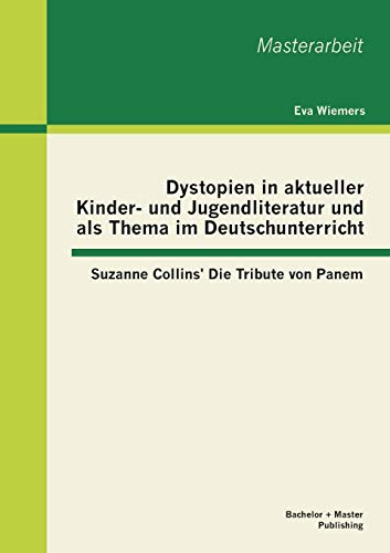 9783955492540: Dystopien in aktueller Kinder- und Jugendliteratur und als Thema im Deutschunterricht: Suzanne Collins' Die Tribute von Panem