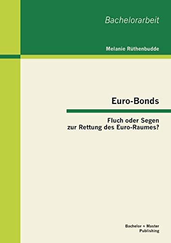 Beispielbild fr Euro-Bonds: Fluch oder Segen zur Rettung des Euro-Raumes? zum Verkauf von medimops