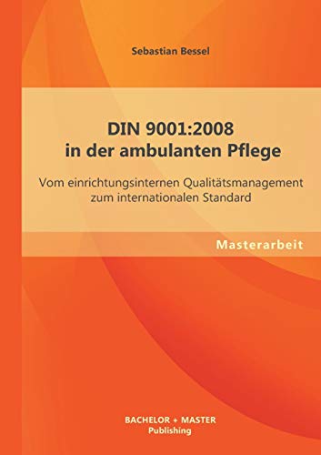 9783955494063: Din 9001:2008 in der ambulanten Pflege: Vom einrichtungsinternen Qualittsmanagement zum internationalen Standard