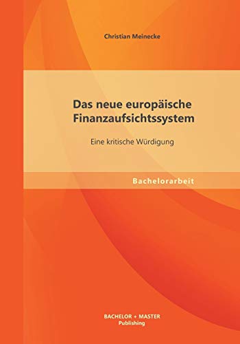 Stock image for Das neue europische Finanzaufsichtssystem: Eine kritische Wrdigung (German Edition) for sale by Lucky's Textbooks