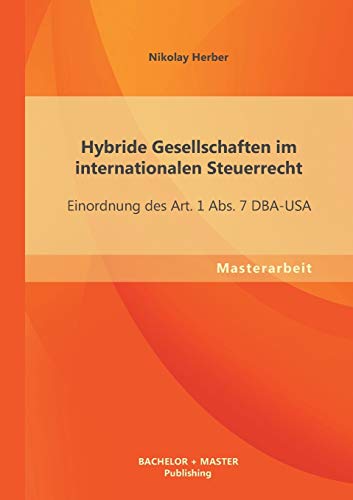 9783955494438: Hybride Gesellschaften im internationalen Steuerrecht: Einordnung des Art. 1 Abs. 7 DBA-USA (German Edition)