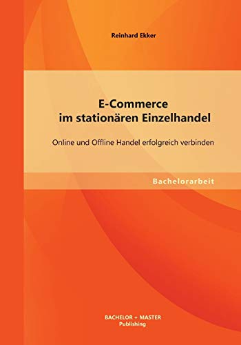 9783955494551: E-Commerce im stationren Einzelhandel: Online und Offline Handel erfolgreich verbinden