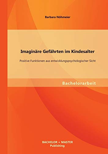 Stock image for Imaginre Gefhrten im Kindesalter: Positive Funktionen aus entwicklungspsychologischer Sicht for sale by Blackwell's