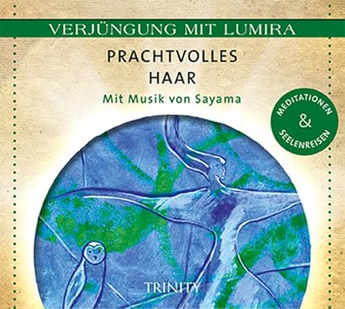 Beispielbild fr Verjngung mit Lumira. Prachtvolles Haar: Mit Musik von Sayama Meditationen & Seelenreisen zum Verkauf von medimops