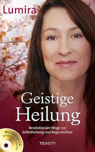 9783955500863: Geistige Heilung: Revolutionre Wege zu Selbstheilung und Regeneration