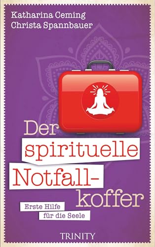 Beispielbild fr Der spirituelle Notfallkoffer: Erste Hilfe fr die Seele zum Verkauf von medimops