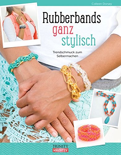 Stock image for Rubberbands ganz stylisch: Trendschmuck zum Selbermachen for sale by medimops