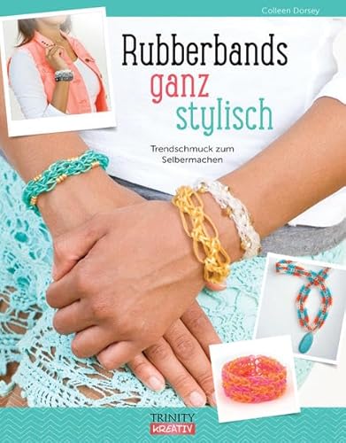 Stock image for Rubberbands ganz stylisch: Trendschmuck zum Selbermachen for sale by medimops