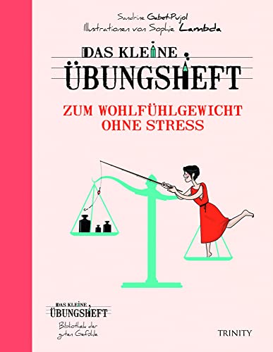 Beispielbild fr Das kleine bungsheft - Zum Wohlfhlgewicht ohne Stress (Das kleine bungsheft, Bibliothek der guten Gefhle) zum Verkauf von medimops