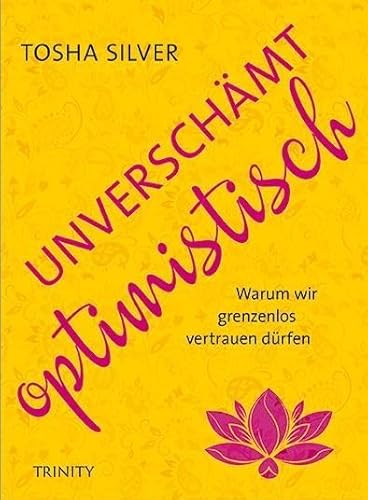 Beispielbild fr Unverschmt optimistisch: Warum wir grenzenlos vertrauen drfen zum Verkauf von medimops