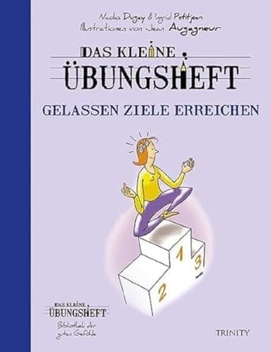 Beispielbild fr Das kleine bungsheft - Gelassen Ziele erreichen (Bibliothek der guten Gefhle) -Language: german zum Verkauf von GreatBookPrices