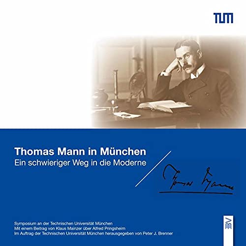 Beispielbild fr Thomas Mann in Mnchen: Ein schwieriger Weg in die Moderne zum Verkauf von medimops