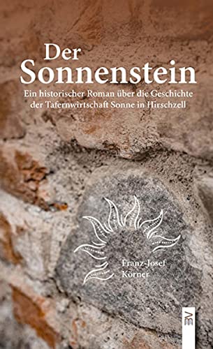Beispielbild fr Der Sonnenstein: Ein historischer Roman ber die Geschichte der Tafernwirtschaft Sonne in Hirschzell zum Verkauf von medimops