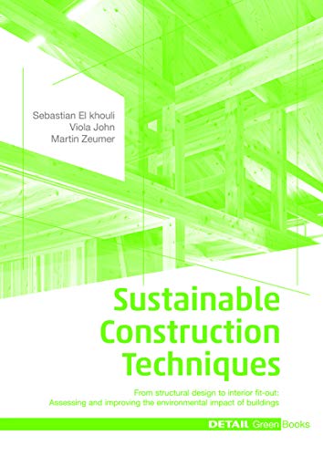 9783955532383: Sustainable Construction Techniques: From structural design to interior fit-out: Assessing and improving the environmental impact of buildings (DETAIL Green Books)