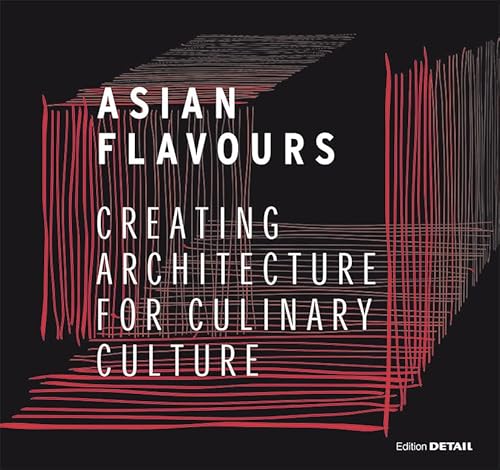 Asian Flavours: Creating Architecture for Culinary Culture